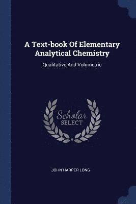 John Harper Long - Text-book Of Elementary Analytical Chemistry, Häftad