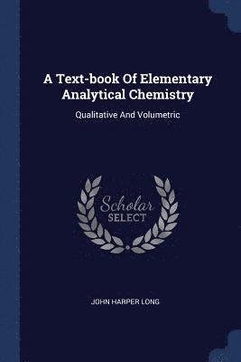 A Text-book Of Elementary Analytical Chemistry 1