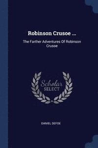 bokomslag Robinson Crusoe ...: The Farther Adventu