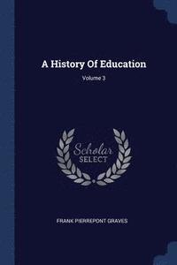 bokomslag A History Of Education; Volume 3