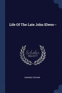 bokomslag Life Of The Late John Elwes--