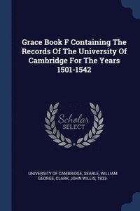 bokomslag Grace Book F Containing The Records Of The University Of Cambridge For The Years 1501-1542