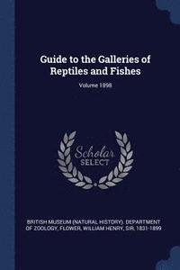 bokomslag Guide to the Galleries of Reptiles and Fishes; Volume 1898