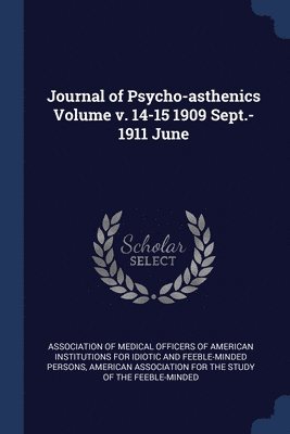 bokomslag Journal of Psycho-asthenics Volume v. 14-15 1909 Sept.-1911 June