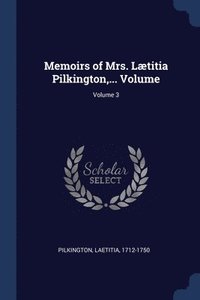 bokomslag Memoirs of Mrs. Ltitia Pilkington, ... Volume; Volume 3