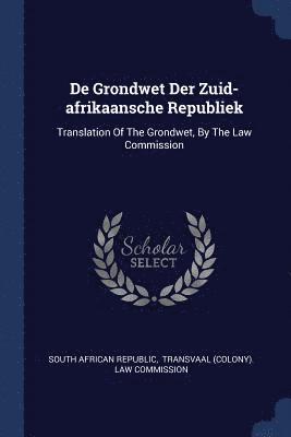 De Grondwet Der Zuid-afrikaansche Republiek