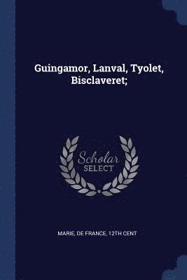 Guingamor, Lanval, Tyolet, Bisclaveret;, Häftad