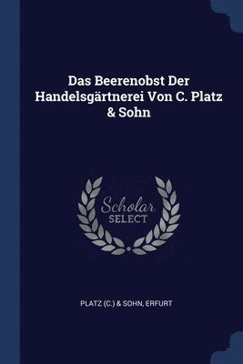 Das Beerenobst Der Handelsgrtnerei Von C. Platz & Sohn 1