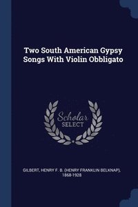 bokomslag Two South American Gypsy Songs With Violin Obbligato