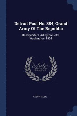 Detroit Post No. 384, Grand Army Of The Republic 1