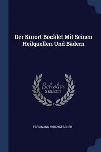 bokomslag Der Kurort Bocklet Mit Seinen Heilquellen Und Bdern