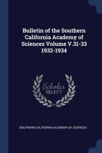 bokomslag Bulletin of the Southern California Academy of Sciences Volume V.31-33 1932-1934