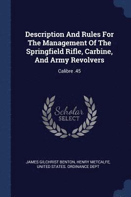 Description And Rules For The Management Of The Springfield Rifle, Carbine, And Army Revolvers 1