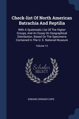 Check-list Of North American Batrachia And Reptilia 1