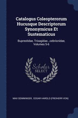 Catalogus Coleopterorum Hucusque Descriptorum Synonymicus Et Sustematicus 1
