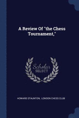 Howard Staunton - Review Of "the Chess Tournament,", Häftad