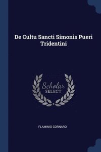 bokomslag De Cultu Sancti Simonis Pueri Tridentini