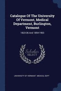 bokomslag Catalogue Of The University Of Vermont, Medical Department, Burlington, Vermont