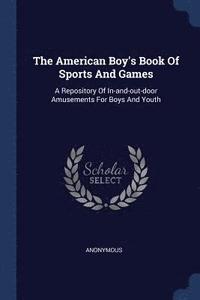 bokomslag The American Boy's Book Of Sports And Games