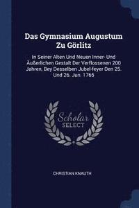 bokomslag Das Gymnasium Augustum Zu Görlitz
