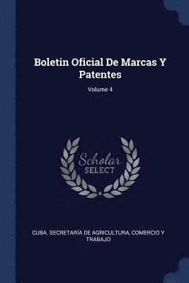 bokomslag Boletin Oficial De Marcas Y Patentes; Volume 4