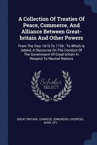 bokomslag A Collection Of Treaties Of Peace, Commerce, And Alliance Between Great-britain And Other Powers
