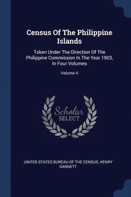 Henry Gannett - Census Of The Philippine Islands, Häftad