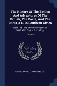 bokomslag The History Of The Battles And Adventures Of The British, The Boers, And The Zulus, & C. In Southern Africa