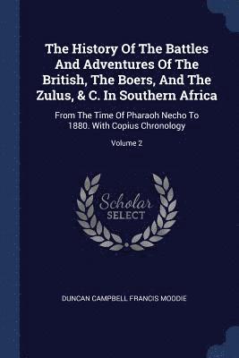 History Of The Battles And Adventures Of The British, The Boers, And The Zulus, & C. In Southern Africa, Häftad