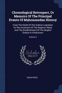 bokomslag Chronological Retrospect, Or Memoirs Of The Principal Events Of Mahommedan History