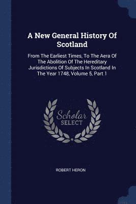 Robert Heron - New General History Of Scotland, Häftad