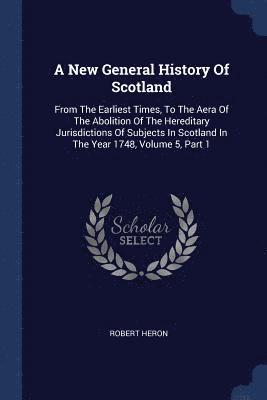 A New General History Of Scotland 1