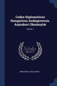 bokomslag Codex Diplomaticus Hungaricus Andegavensis. Anjoukori Okmnytr; Volume 1