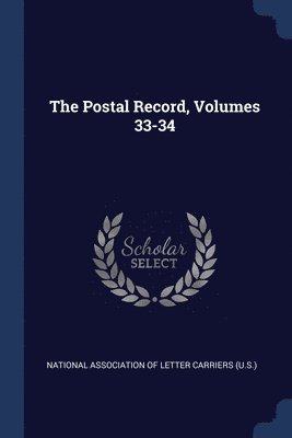 The Postal Record, Volumes 33-34 1