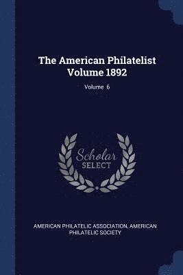 American Philatelist Volume 1892; Volume 6