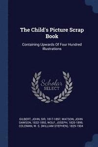 bokomslag The Child's Picture Scrap Book