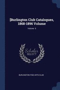 bokomslag [Burlington Club Catalogues, 1868-1896 Volume; Volume 6