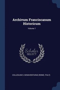 bokomslag Archivum Franciscanum Historicum; Volume 1