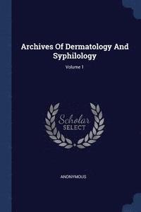 bokomslag Archives Of Dermatology And Syphilology; Volume 1