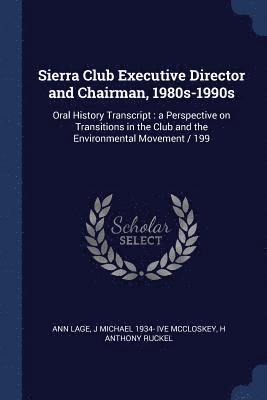 Sierra Club Executive Director and Chairman, 1980s-1990s 1