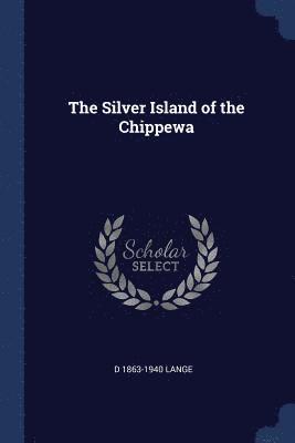 bokomslag The Silver Island of the Chippewa