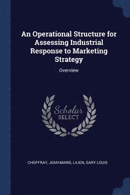 Jean-Marie Choffray, Gary Louis Lilien - Operational Structure for Assessing Industrial Response to Marketing Strategy, Häftad