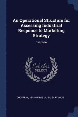 An Operational Structure for Assessing Industrial Response to Marketing Strategy 1