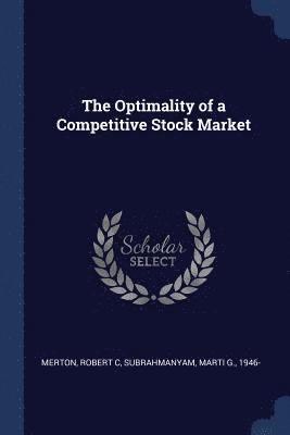 Robert C Merton, Marti G Subrahmanyam - Optimality of a Competitive Stock Market, Häftad