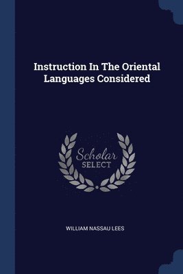 Instruction In The Oriental Languages Considered 1