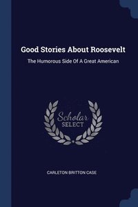 bokomslag Good Stories About Roosevelt