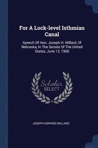 bokomslag For A Lock-level Isthmian Canal