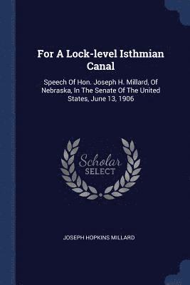 For A Lock-level Isthmian Canal 1