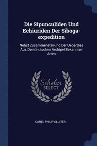 bokomslag Die Sipunculiden Und Echiuriden Der Siboga-expedition