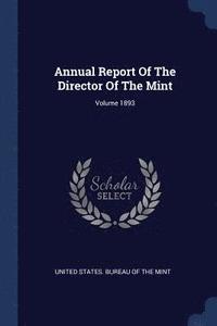 bokomslag Annual Report Of The Director Of The Mint; Volume 1893
